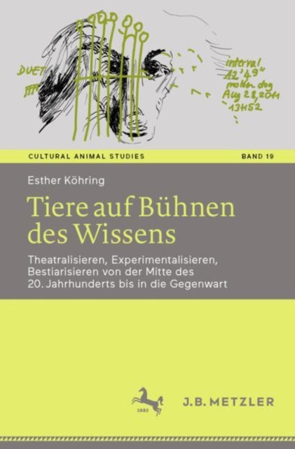 Tiere auf Buhnen des Wissens: Theatralisieren, Experimentalisieren, Bestiarisieren von der Mitte des 20. Jahrhunderts bis in die Gegenwart
