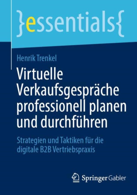 Virtuelle Verkaufsgesprache professionell planen und durchfuhren: Strategien und Taktiken fur die digitale B2B Vertriebspraxis