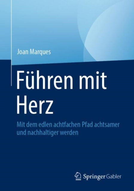Fuhren mit Herz: Mit dem edlen achtfachen Pfad achtsamer und nachhaltiger werden
