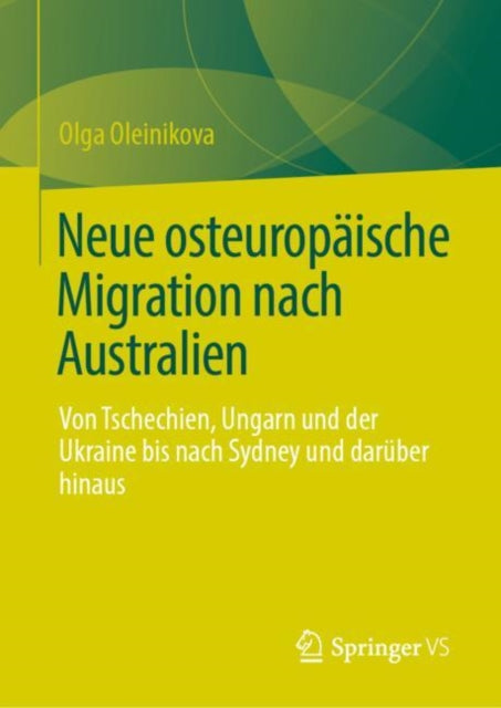 Neue osteuropaische Migration nach Australien: Von Tschechien, Ungarn und der Ukraine bis nach Sydney und daruber hinaus