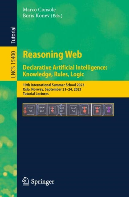 Reasoning Web. Declarative Artificial Intelligence: Knowledge, Rules, Logic: 19th International Summer School 2023 Oslo, Norway, September 21β24, 2023, Tutorial Lectures