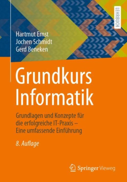 Grundkurs Informatik: Grundlagen und Konzepte fur die erfolgreiche IT-Praxis – Eine umfassende Einfuhrung