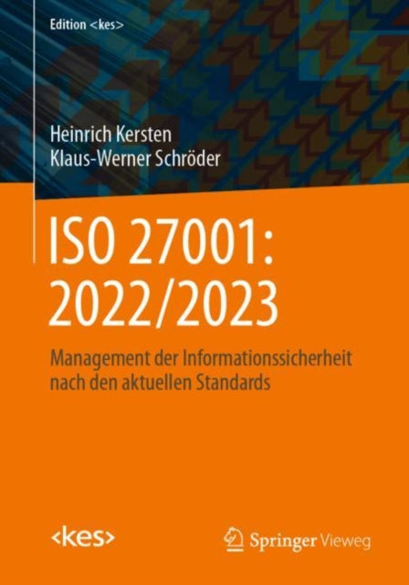 ISO 27001: 2022/2023: Management der Informationssicherheit nach den aktuellen Standards