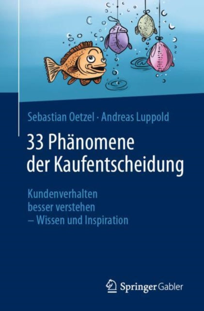 33 Phanomene der Kaufentscheidung: Kundenverhalten besser verstehen – Wissen und Inspiration