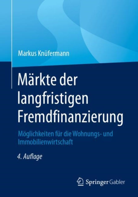 Markte der langfristigen Fremdfinanzierung: Moglichkeiten fur die Wohnungs- und Immobilienwirtschaft