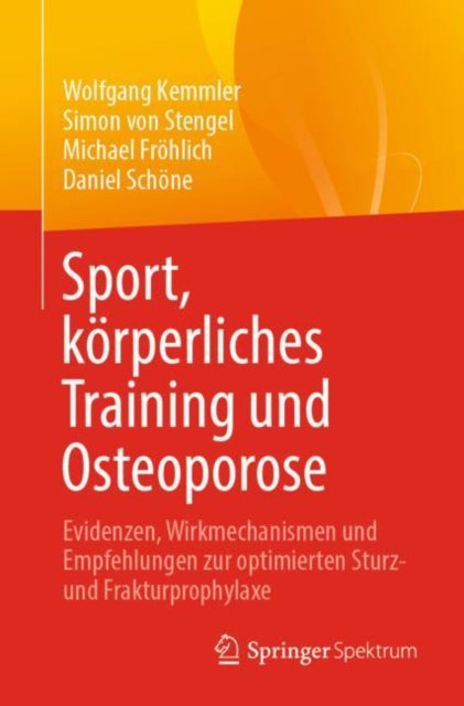Sport, korperliches Training und Osteoporose: Evidenzen, Wirkmechanismen und Empfehlungen zur optimierten Sturz- und Frakturprophylaxe