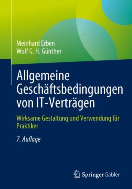 Allgemeine Geschaftsbedingungen von IT-Vertragen: Wirksame Gestaltung und Verwendung fur Praktiker