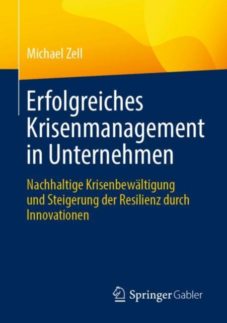 Erfolgreiches Krisenmanagement in Unternehmen: Nachhaltige Krisenbewaltigung und Steigerung der Resilienz durch Innovationen