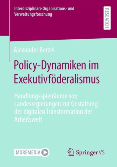 Policy-Dynamiken im Exekutivfoderalismus: Handlungsspielraume von Landesregierungen zur Gestaltung der digitalen Transformation der Arbeitswelt