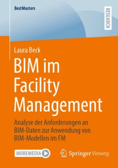 BIM im Facility Management: Analyse der Anforderungen an BIM-Daten zur Anwendung von BIM-Modellen im FM
