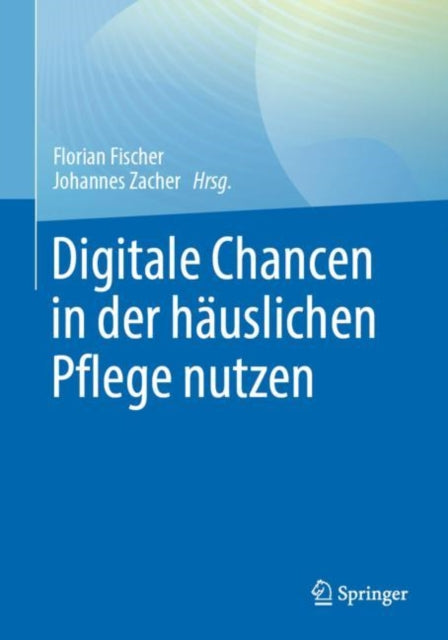 Digitale Chancen in der hauslichen Pflege nutzen