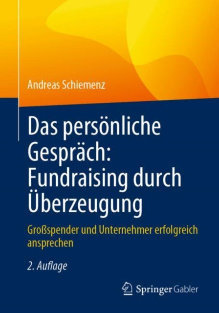 Das personliche Gesprach: Fundraising durch Uberzeugung: Großspender und Unternehmer erfolgreich ansprechen