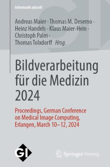 Bildverarbeitung fur die Medizin 2024: Proceedings, German Conference on Medical Image Computing, Erlangen, March 10-12, 2024