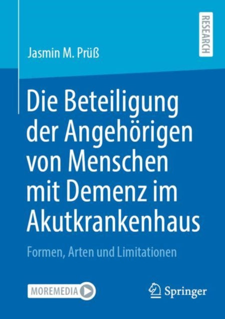 Die Beteiligung der Angehorigen von Menschen mit Demenz im Akutkrankenhaus: Formen, Arten und Limitationen