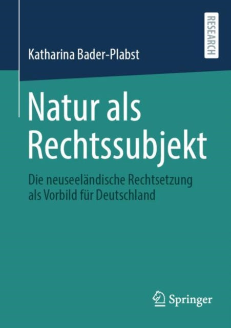Natur als Rechtssubjekt: Die neuseelandische Rechtsetzung als Vorbild fur Deutschland