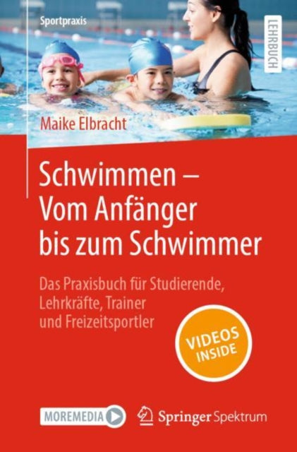 Schwimmen – Vom Anfanger bis zum Schwimmer: Das Praxisbuch fur Studierende, Lehrkrafte, Trainer und Freizeitsportler