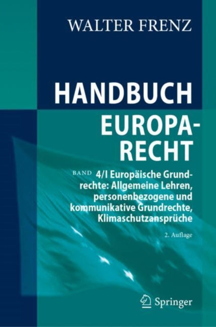 Handbuch Europarecht: Band 4/I Europaische Grundrechte: Allgemeine Lehren, personenbezogene und kommunikative Grundrechte, Klimaschutzanspruche