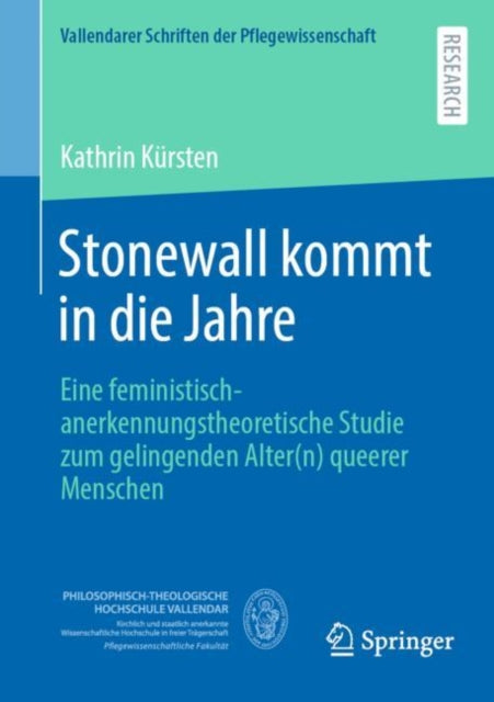 Stonewall kommt in die Jahre: Eine feministisch-anerkennungstheoretische Studie zum gelingenden Alter(n) queerer Menschen