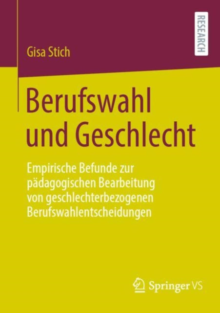Berufswahl und Geschlecht: Empirische Befunde zur padagogischen Bearbeitung von geschlechterbezogenen Berufswahlentscheidungen