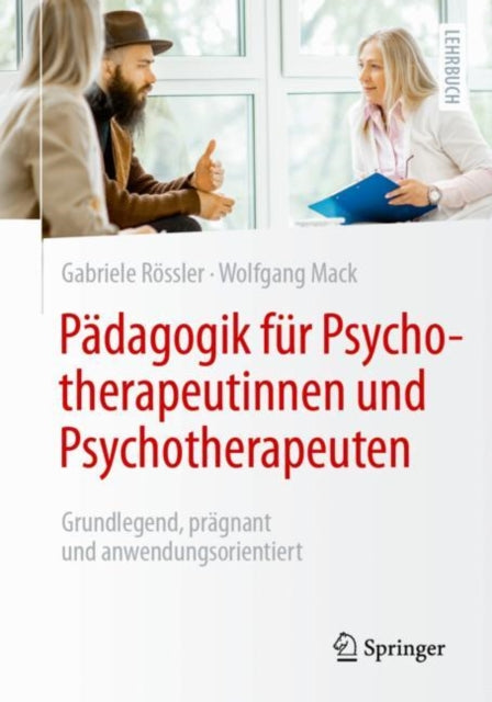 Padagogik fur Psychotherapeutinnen und Psychotherapeuten: Grundlegend, pragnant und anwendungsorientiert