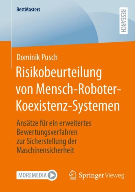 Risikobeurteilung von Mensch-Roboter-Koexistenz-Systemen: Ansatze fur ein erweitertes Bewertungsverfahren zur Sicherstellung der Maschinensicherheit