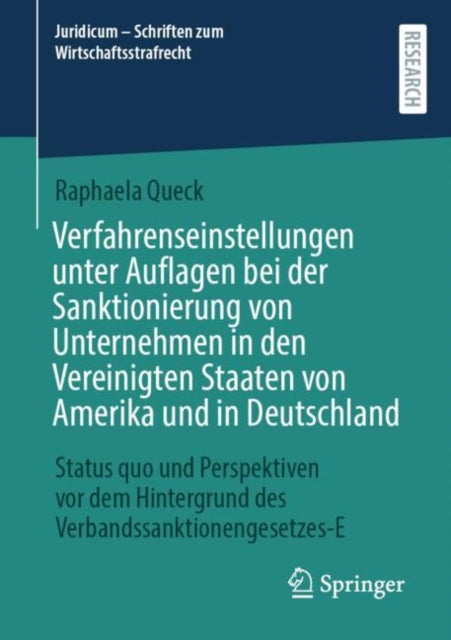 Verfahrenseinstellungen unter Auflagen bei der Sanktionierung von Unternehmen in den Vereinigten Staaten von Amerika und in Deutschland: Status quo und Perspektiven vor dem Hintergrund des Verbandssanktionengesetzes-E