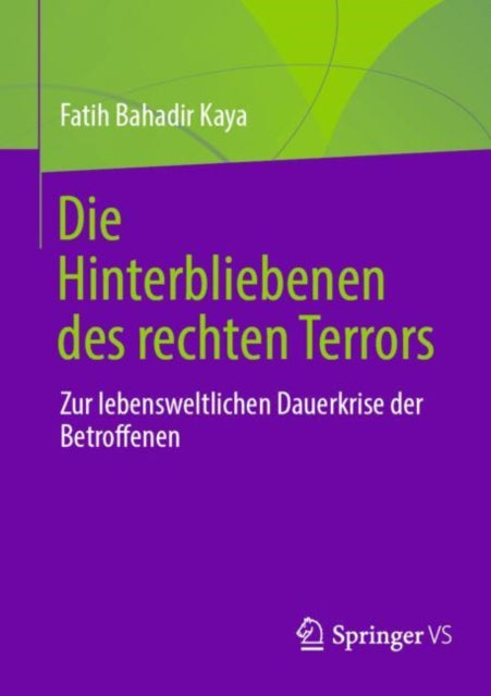 Die Hinterbliebenen des rechten Terrors: Zur lebensweltlichen Dauerkrise der Betroffenen