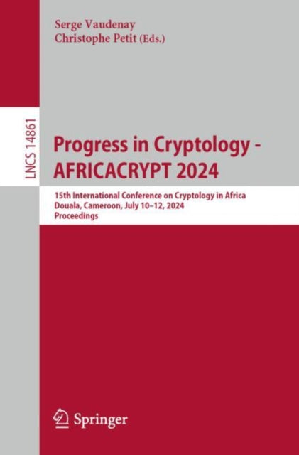 Progress in Cryptology - AFRICACRYPT 2024: 15th International Conference on Cryptology in Africa, Douala, Cameroon, July 10β12, 2024, Proceedings