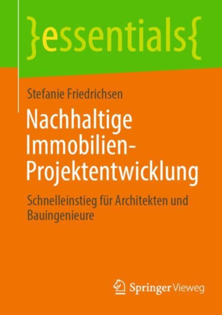 Nachhaltige Immobilien-Projektentwicklung: Schnelleinstieg fur Architekten und Bauingenieure