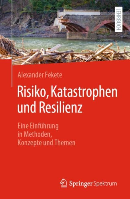 Risiko, Katastrophen und Resilienz: Eine Einfuhrung in Methoden, Konzepte und Themen