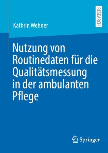 Nutzung von Routinedaten fur die Qualitatsmessung in der ambulanten Pflege