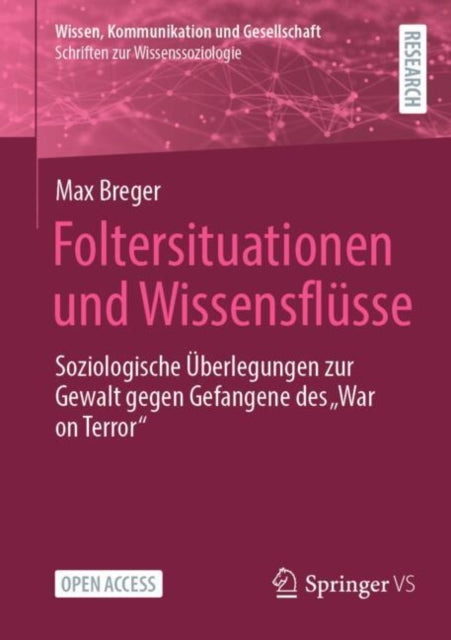 Foltersituationen und Wissensflusse: Soziologische Uberlegungen zur Gewalt gegen Gefangene des „War on Terror“