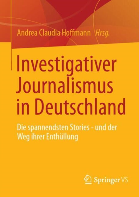Investigativer Journalismus in Deutschland: Die spannendsten Stories - und der Weg ihrer Enthullung