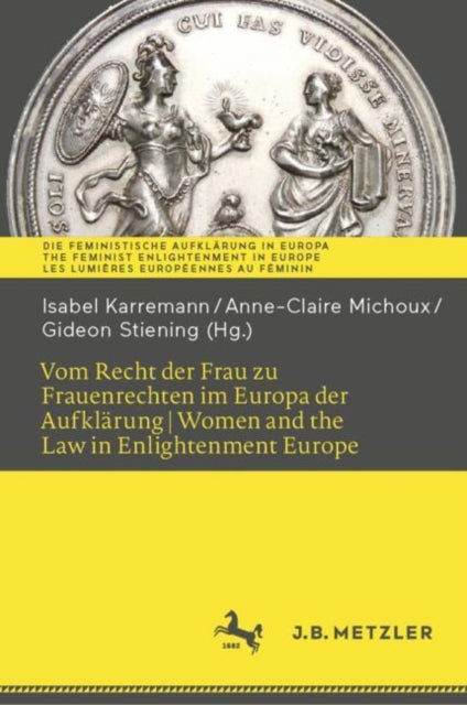 Vom Recht der Frau zu Frauenrechten im Europa der Aufklarung I Women and the Law in Enlightenment Europe