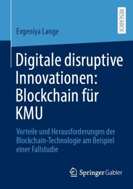 Digitale disruptive Innovationen: Blockchain fur KMU: Vorteile und Herausforderungen der Blockchain-Technologie am Beispiel einer Fallstudie