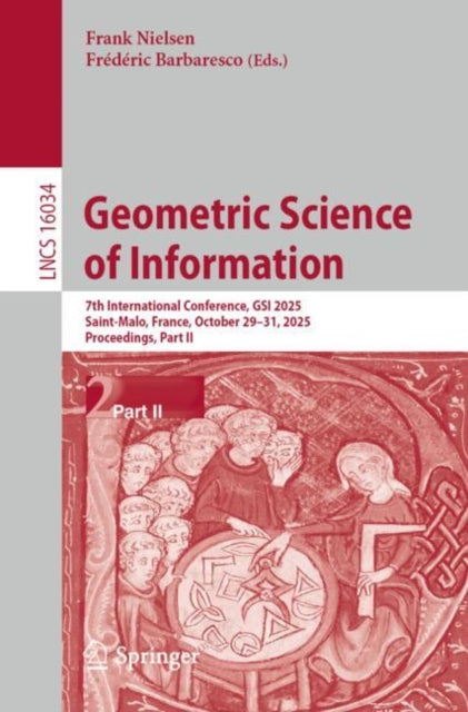 Geometric Science of Information: 7th International Conference, GSI 2025, Saint-Malo, France, October 29β31, 2025, Proceedings, Part II