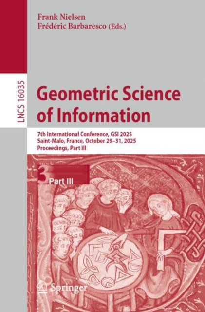Geometric Science of Information: 7th International Conference, GSI 2025, Saint-Malo, France, October 29β31, 2025, Proceedings, Part III