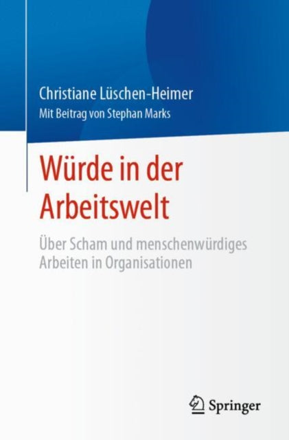 Wurde in der Arbeitswelt: Uber Scham und menschenwurdiges Arbeiten in Organisationen