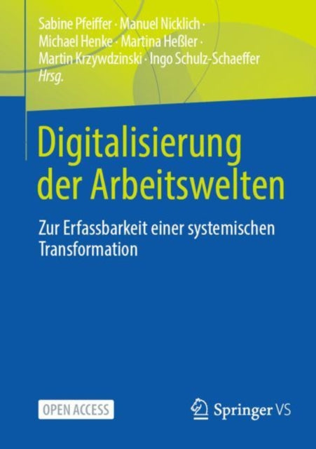 Digitalisierung der Arbeitswelten: Zur Erfassbarkeit einer systemischen Transformation