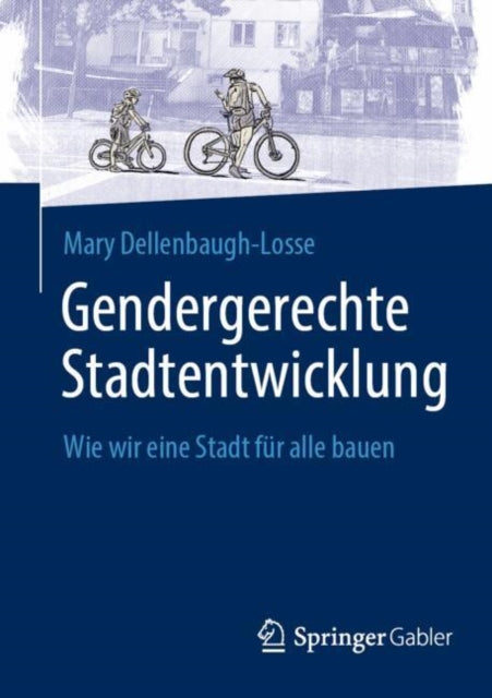 Gendergerechte Stadtentwicklung: Wie wir eine Stadt fur alle bauen