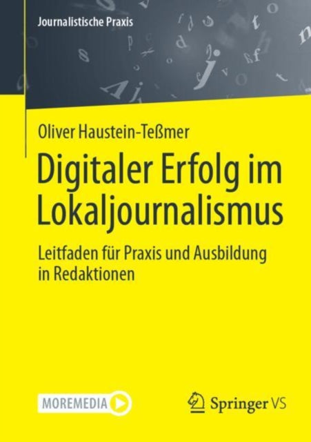 Digitaler Erfolg im Lokaljournalismus: Leitfaden fur Praxis und Ausbildung in Redaktionen