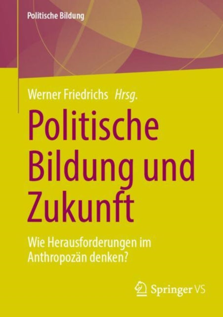 Politische Bildung und Zukunft: Wie Herausforderungen im Anthropozan denken?