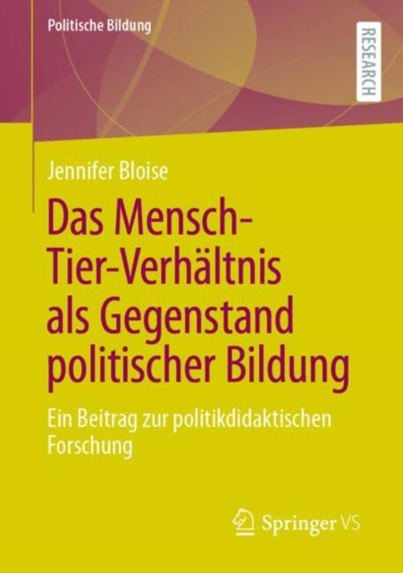Das Mensch-Tier-Verhaltnis als Gegenstand politischer Bildung: Ein Beitrag zur politikdidaktischen Forschung