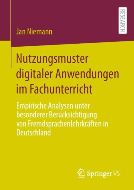 Nutzungsmuster digitaler Anwendungen im Fachunterricht: Empirische Analysen unter besonderer Berucksichtigung von Fremdsprachenlehrkraften in Deutschland