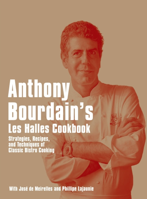 Anthony Bourdain's Les Halles Cookbook: 20th Anniversary Edition