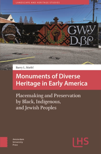 Monuments of Diverse Heritage in Early America: Placemaking and Preservation by Black, Indigenous, and Jewish Peoples