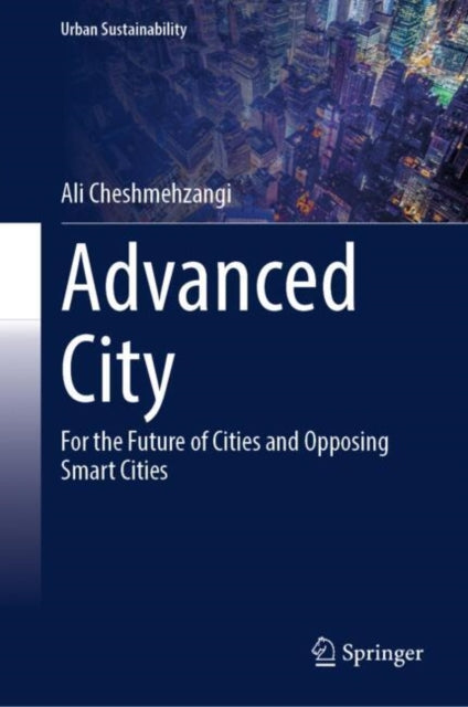 Advanced City: For the Future of Cities and Opposing Smart Cities