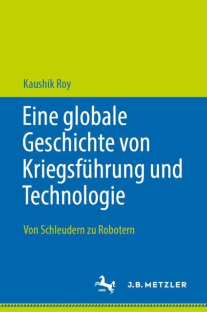 Eine globale Geschichte von Kriegsfuhrung und Technologie: Von Schleudern zu Robotern