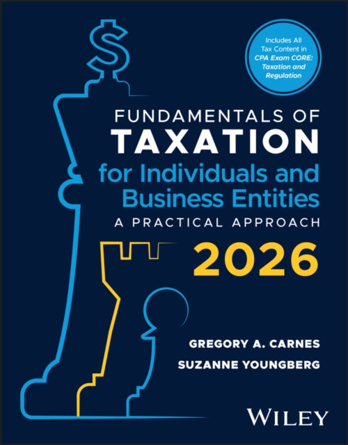 Fundamentals of Taxation for Individuals and Business Entities, with eBook Access Code: A Practical Approach, 2026 Edition