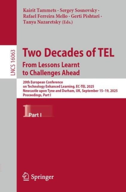 Two Decades of TEL. From Lessons Learnt to Challenges Ahead: 20th European Conference on Technology Enhanced Learning, EC-TEL 2025, Newcastle upon Tyne and Durham, UK, September 15β19, 2025, Proceedings, Part I